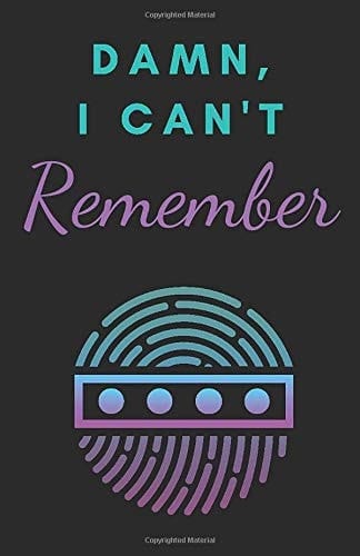 Damn, I Can't Remember: A Premium Journal For Forgetful People, Internet Password Organizer, Logbook to Protect Usernames And Passwords