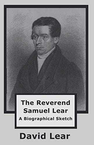 The Reverend Samuel Lear A Biographical Sketch