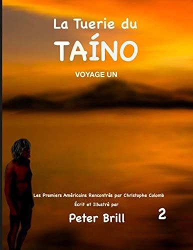 La Tuerie du TAÍNO: Voyage Un (La Tuerie de Taino) (French Edition)