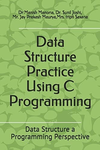 Data Structure Practice Using C Programming Data Structure a Programming Perspective