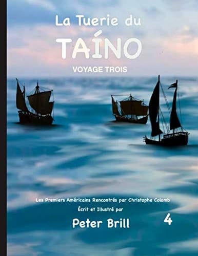 La Tuerie du TAÍNO: Voyage Trois (La Tuerie de Taino) (French Edition)