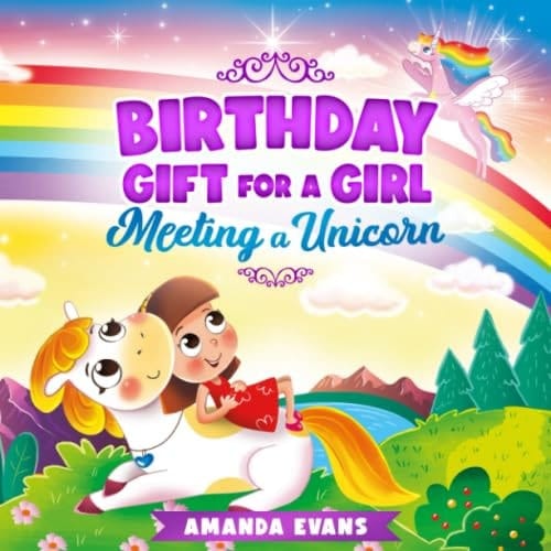 Birthday Gift For A Girl: Meeting A Unicorn: A unicorn kids book about Friendship, Gratitude, Acceptance