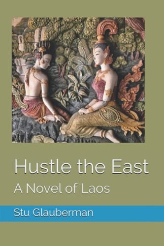 Hustle the East A Novel of Laos