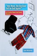 Hey Mom, the Recliner Fell on Dad Again! A 6-Pack of Bone Ass Funny Stories