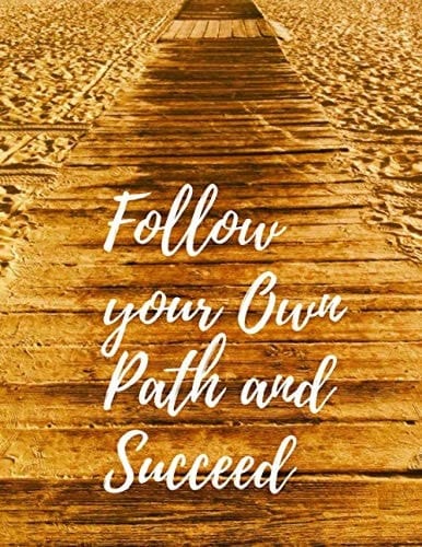 Follow Your Own Path and Succeed: Inspirations Journal Notebook for women to write in, Large (8.5x11) 120 Pages