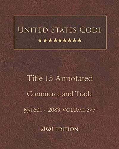 United States Code Annotated Title 15 Commerce and Trade 2020 Edition §§1601 - 2089 Volume 5/7