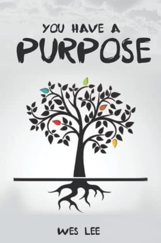 You Have A Purpose Find, Learn, Master, and Give Your Gifts to the World