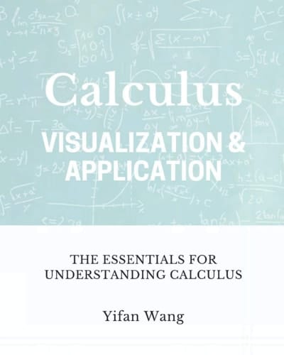 Calculus Visualization & Application: The Essentials for Understanding Calculus