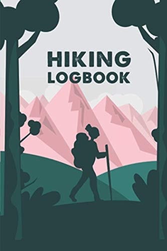 Hiking Logbook (Hiking Journal With Prompts): Hike Log Journal, Hiking Logbook