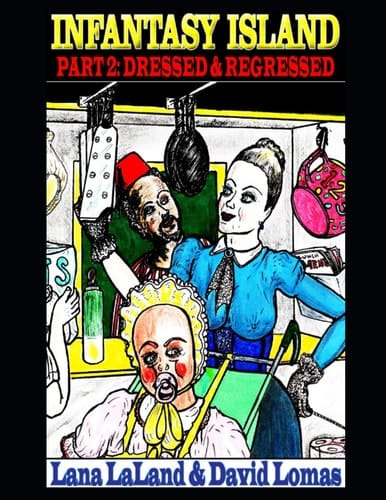Infantasy Island Part 2: Dressed & Regressed