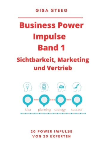 Business Power Impulse Band 1 – Sichtbarkeit, Marketing und Vertrieb: 20 Power Impulse von 20 Experten (German Edition)