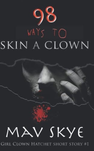 98 Ways to Skin a Clown (Girl Clown Hatchet Short Story)