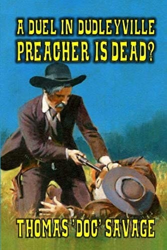 A Duel in Dudleyville - Preacher Is Dead? A Thrilling Western Antic