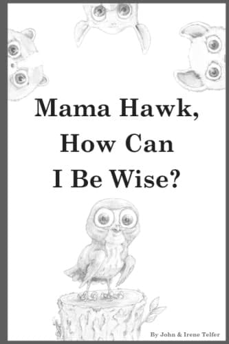 Mama Hawk, How Can I Be Wise?