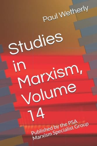 Studies in Marxism, Volume 14: Published by the PSA Marxism Specialist Group