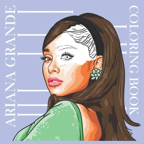 Ariana Grande Coloring Book Amazing Illustrations of Ariana Grande Relaxing and Great for Fans