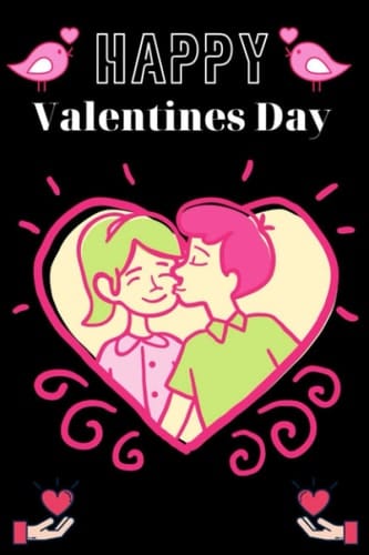 Happy Valentines Day: Journal For Girls, Teens, and Women - Valentine's Day Notebook Gift For Her - Valentine Gifts For Mom, Wife, gift notebook journal