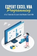 Expert Excel VBA Programming: a to Z Tutorials to Learn and Master Excel VBA Macro Excel Vba Tutorial