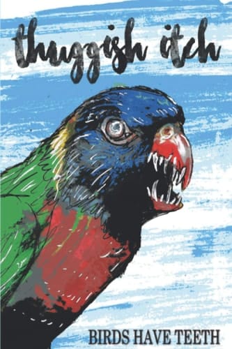 Thuggish Itch Birds Have Teeth