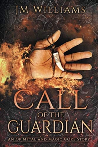 Call of the Guardian: An Of Metal and Magic CORE Story