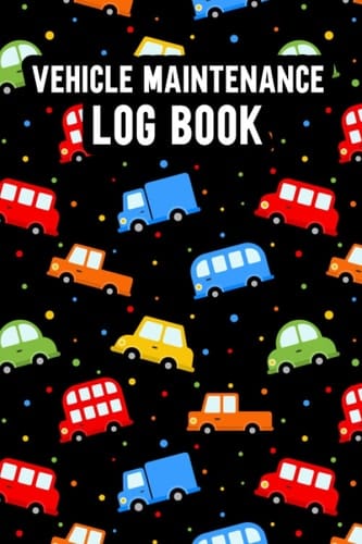 Vehicle Maintenance Log Book: Track Maintenance, Repair, Oil Changed, Brakes Serviced, Mileage, Balance Tires, Tire Replaced and More!
