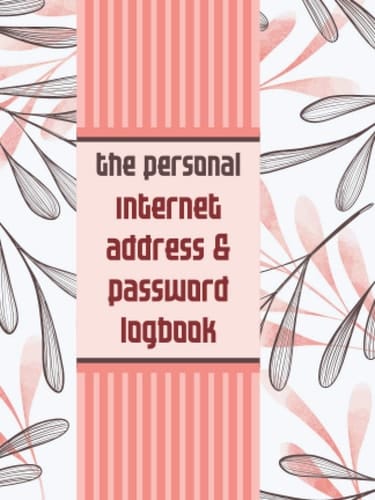 The Personal Internet Address & Password Logbook: Internet Password Log Book, Password Journal for Home or Office I Small Size 4.5" x 6"