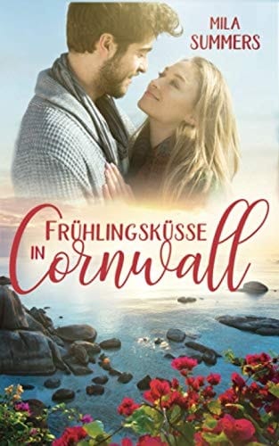 Frühlingsküsse in Cornwall: Liebesroman (Geschichten aus Port Isaac) (German Edition)