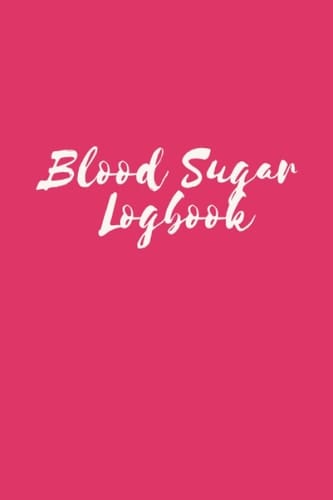 Blood Sugar Logbook: Diabetes Logbook Daily Tracker, Easy to Use Blood Sugar Log Sheets For You...