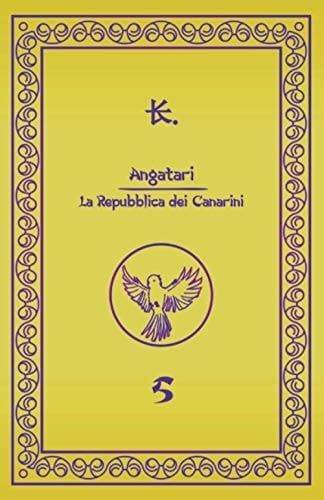 Angatari - La Repubblica dei Canarini: 5 (Italian Edition)