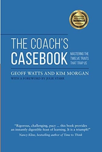 The Coach's Casebook: Mastering The Twelve Traits That Trap Us (Geoff Watts' Agile Mastery Series)