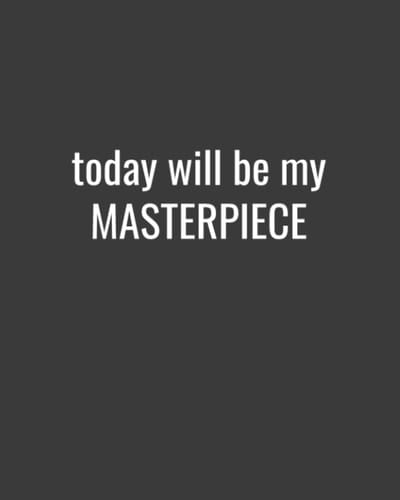 Today Will Be My Masterpiece: 100 Pages Journal Notebook 8x10 College Ruled Paper