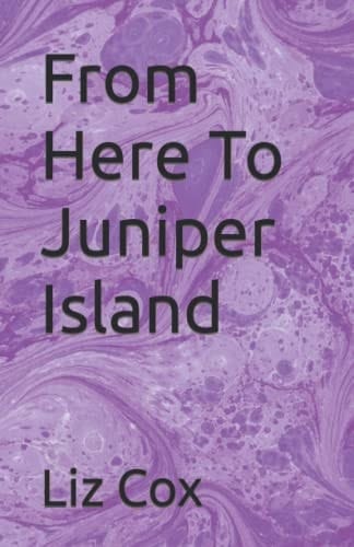 From Here To Juniper Island