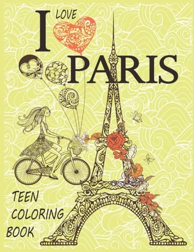 I love Paris: Teen Coloring book for girls | fun and relaxing 35 Cool Outfits and Inspirational Quotes for Teen Girls, Young Adults