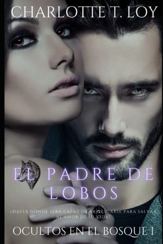 El Padre de Lobos: Ocultos en el bosque I (Spanish Edition)