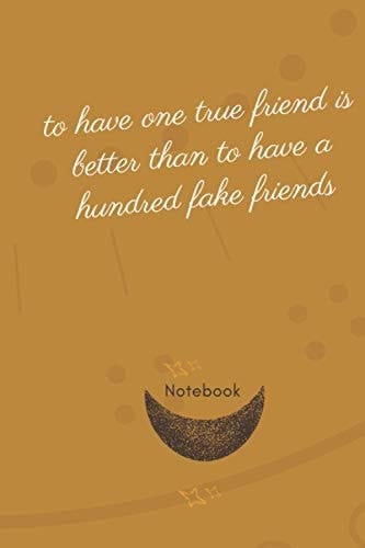 Notebook , to have one true friend is better than to have a hundred fake friends: Paper : white , 120 pages , size 6","9 .
