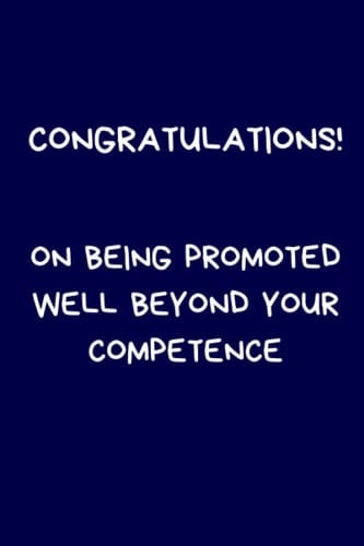 Congratulations! On Being Promoted Well Beyond Your Competence: Lined A5 Notebook Blue, Funny Office Banter Promotion / Leaving Present for Coworker & Colleague, Alternative to a Greeting Card