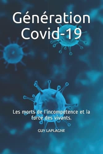 Génération Covid-19: Les morts de l’incompétence et la force des vivants. 121 propositions d’avenir (Santé et bien-être) (French Edition)