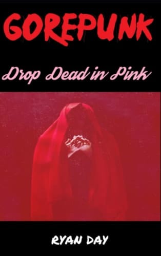 Drop Dead In Pink (GOREPUNK)