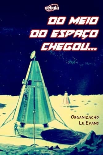 Do Meio do Espaço Chegou... (Portuguese Edition)