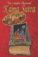 The Complete Illustrated Kama Sutra of Vatsyayana Mallanaga The Hindu Literature of Love Art Living