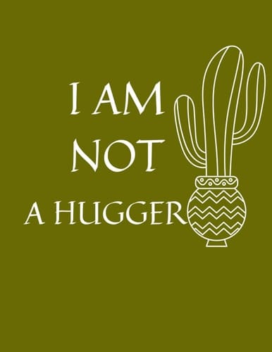 i am not a hugger: A notebook used by children and older girls and boys. You can gift it to those you love and draw a laugh on the face of the Notebook Journal