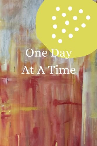 One Day At A Time 365 Day Journal: Managing Your Life, Creating New Choices (One Day At A Time: Managing Your Life, Creating New Choices)