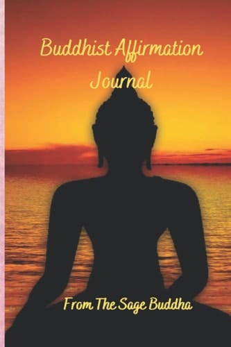 Buddhist Affirmation Journal: From The Sage Buddha