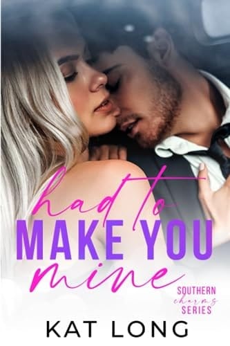 Had To Make You Mine