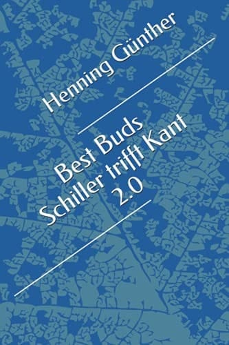 Best Buds Schiller trifft Kant 2.0 (German Edition)