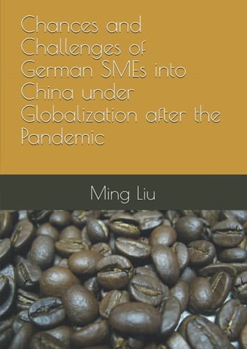 Chances and Challenges of German SMEs into China under Globalization after the Pandemic