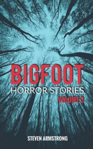 Bigfoot Horror Stories Volume 3