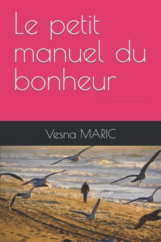 Le petit manuel du bonheur (French Edition)