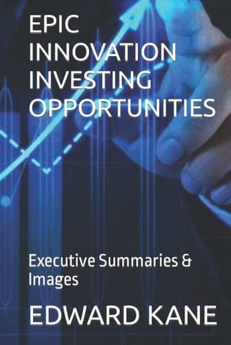 EPIC INNOVATION INVESTING OPPORTUNITIES: Executive Summaries & Images