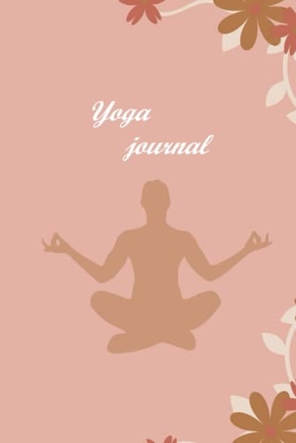 Daily Greatness Yoga Journal: Yoga Journal Diary to Record Your Practice